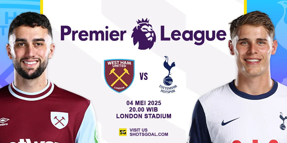 Prediksi Liga Inggris: West Ham vs. Tottenham 04 Mei 2025