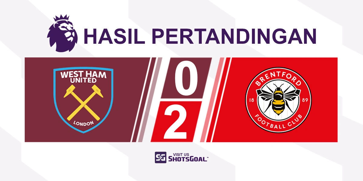 West Ham United 0-2 Brentford - West Ham United Masih Tanpa Kemenangan di Kandang