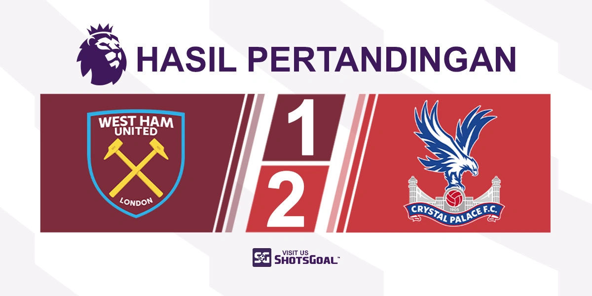 West Ham United 1-2 Crystal Palace - Potter Semakin Tertekan