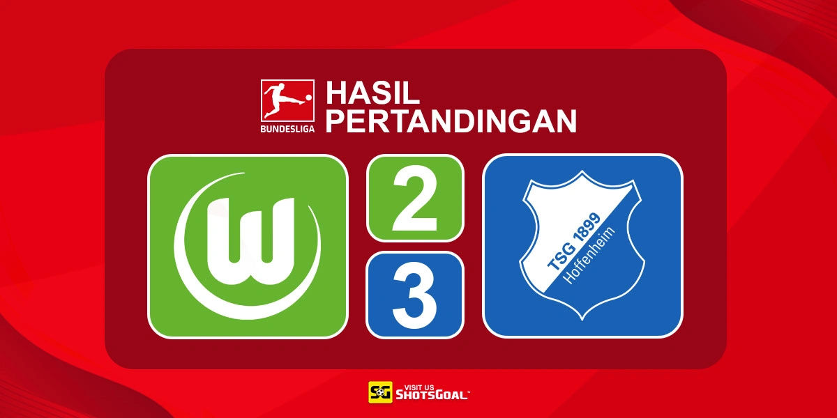 Wolfsburg 2-3 Hoffenheim - Hoffenheim Menangkan Laga Sengit