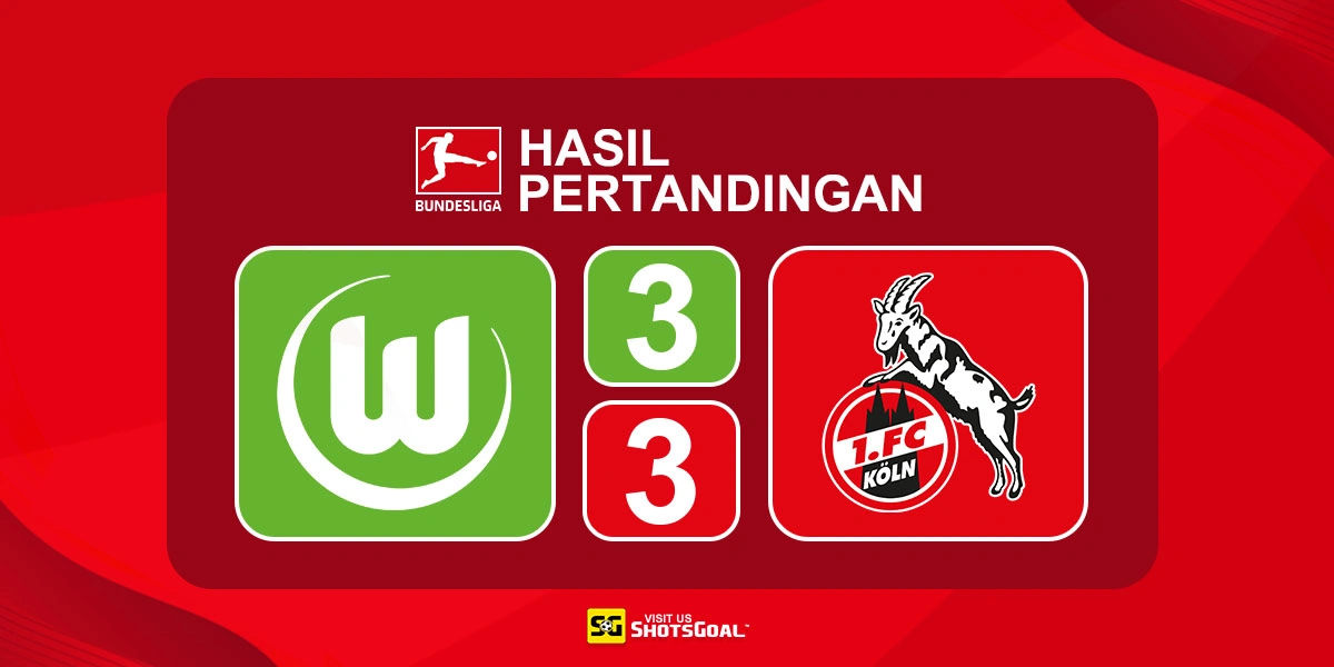 Wolfsburg 3-3 Koln - Koln Master Mencetak Gol di Menit-Menit Akhir