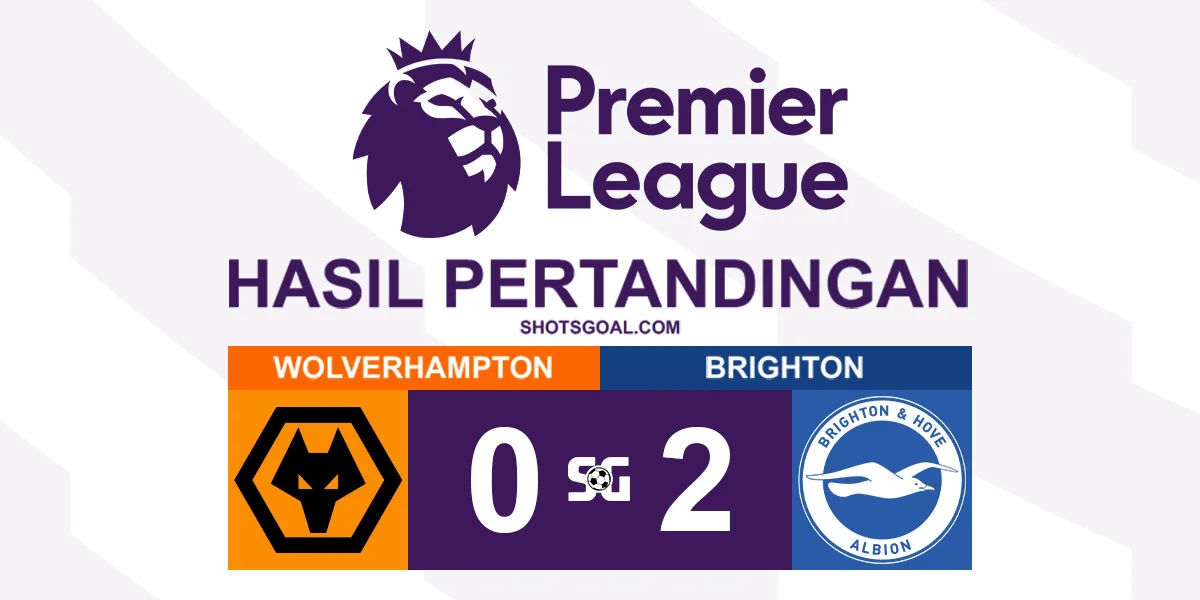 Wolverhampton Wanderers 0-2 Brighton - The Seagulls Curi Poin Penuh dari Kandang Serigala