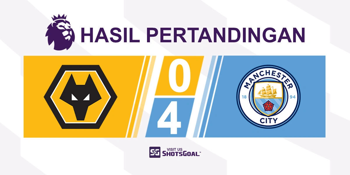 Wolverhampton Wanderers 0-4 Manchester City - Manchester City Puncaki Klasemen Sementara