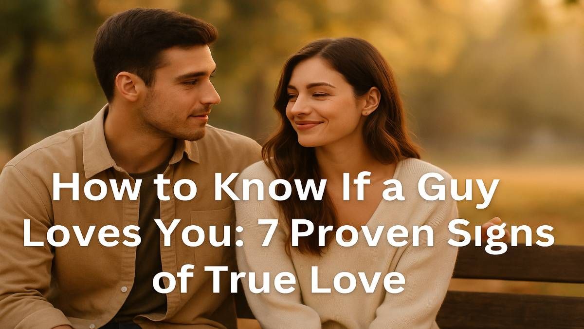 A romantic yet realistic scene of a young couple sitting close together on a park bench during golden hour. The man is looking at the woman with gentle, caring eyes, showing emotional connection and subtle love. The woman is smiling softly, feeling safe and valued. The background is warm, natural, with soft sunlight filtering through trees. The mood should feel genuine, heartfelt, and not overly dramatic — representing true love in everyday life. And text How to Know If a Guy Loves You: 7 Proven Signs of True Love