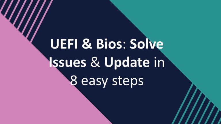 UEFI & Bios: Solve Issues & Update in 8 easy steps