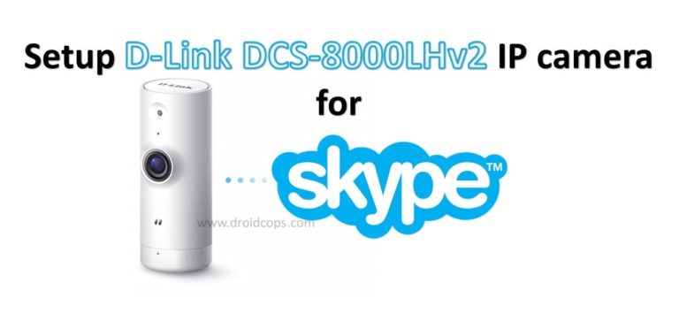 Setup D-Link DCS-8000LHv2 IP camera for Skype