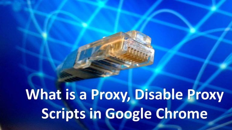 What is a Proxy, Disable Proxy Scripts in Chrome