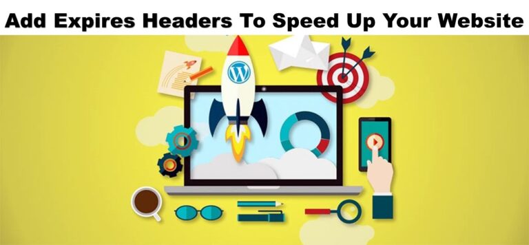 Add Expires Headers To Speed Up Your Website