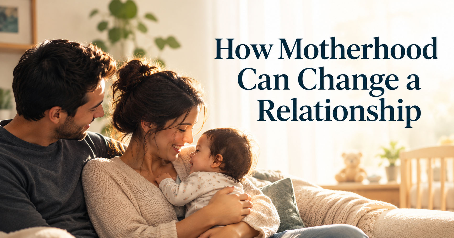 How Motherhood Can Change a Relationship