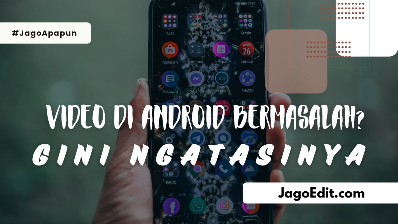 9+ Cara Mengatasi Video Tidak Bisa Diputar di Android