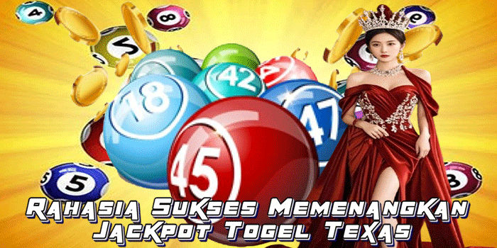 Rahasia Sukses Memenangkan Jackpot Togel Texas
