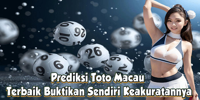 Prediksi Toto Macau Terbaik Buktikan Sendiri Keakuratannya Prediksi Toto Macau Terbaik Buktikan Sendiri Keakuratannya