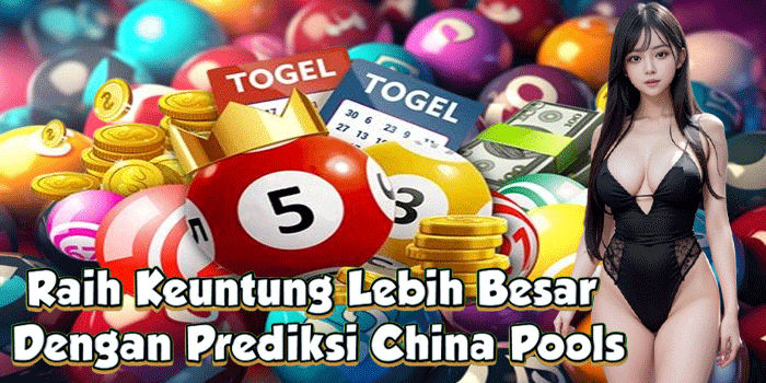 Raih Keuntung Lebih Besar Dengan Prediksi China Pools