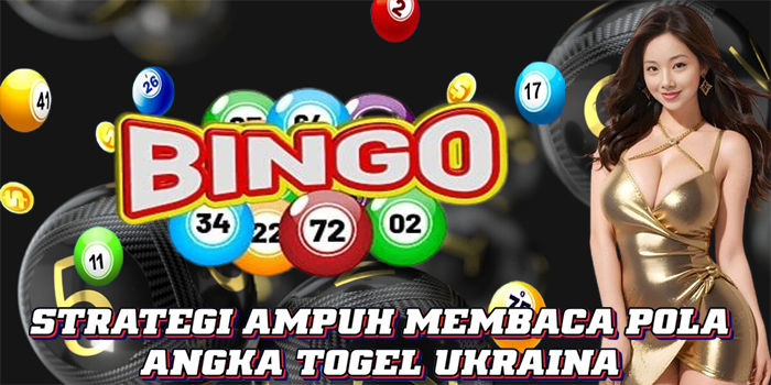 Strategi Ampuh Membaca Pola Angka Togel Ukraina 