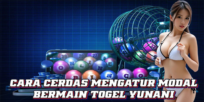 Cara Cerdas Mengatur Modal Bermain Togel Yunani