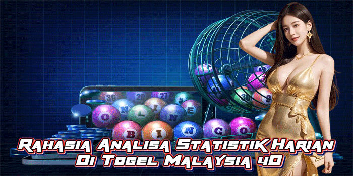 Rahasia Analisa Statistik Harian Di Togel Malaysia 4D