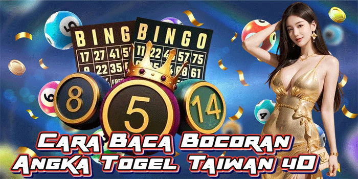 Cara Baca Bocoran Angka Togel Taiwan 4D