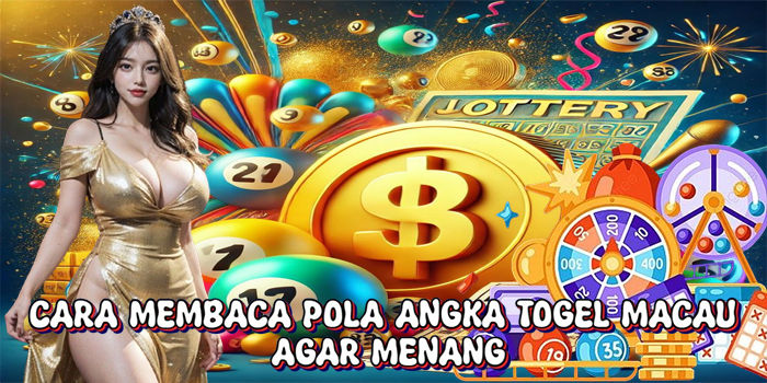 Cara Membaca Pola Angka Togel Macau Agar Menang