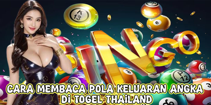 Cara Membaca Pola Keluaran Angka Di Togel Thailand