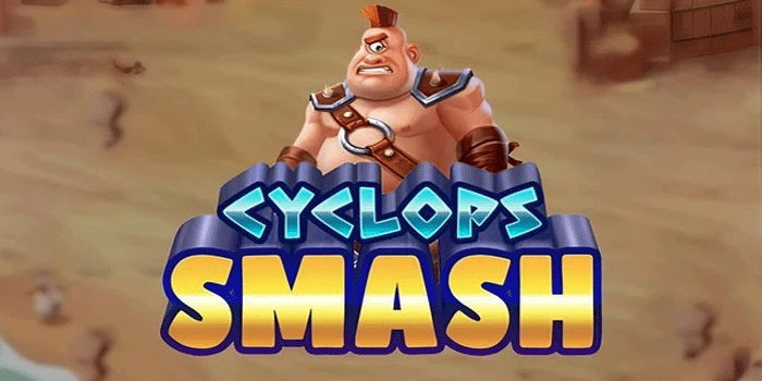 Analisis Mendalam Slot Cyclops Smash Untuk Pemula