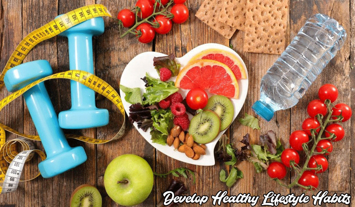 Develop Healthy Lifestyle Habits