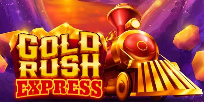 Cara Ampuh Dapat Kemenangan Besar Slot Gold Rush Express