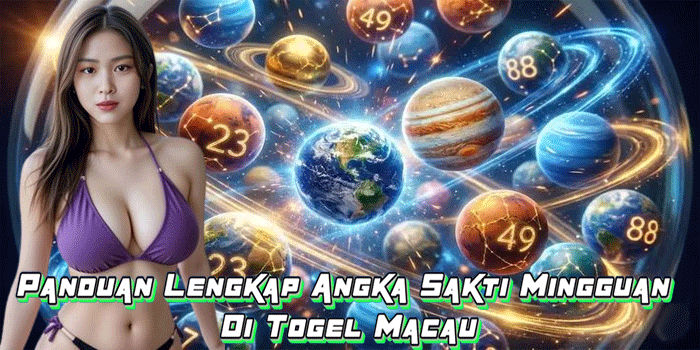 Panduan Lengkap Angka Sakti Mingguan Di Togel Macau
