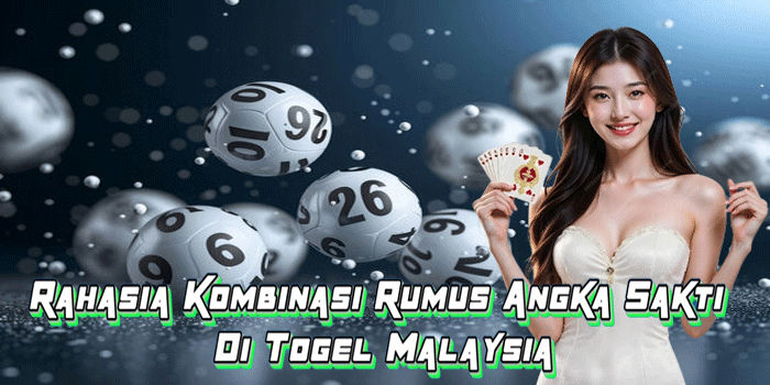 Rahasia Kombinasi Rumus Angka Sakti Di Togel Malaysia
