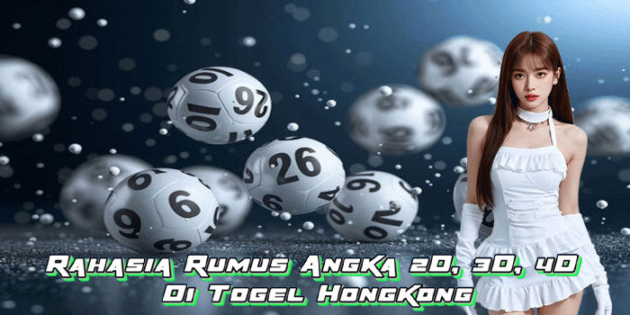 Rahasia Rumus Angka 2D, 3D, 4D Di Togel Hongkong