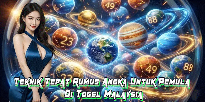 Teknik Tepat Rumus Angka Untuk Pemula Di Togel Malaysia