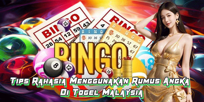 Tips Rahasia Menggunakan Rumus Angka Di Togel Malaysia