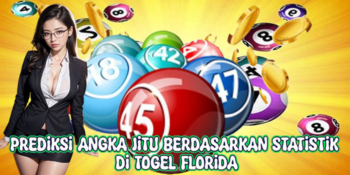 Prediksi Angka Jitu Berdasarkan Statistik Di Togel Florida
