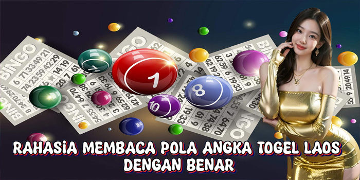 Rahasia Membaca Pola Angka Togel Laos Dengan Benar