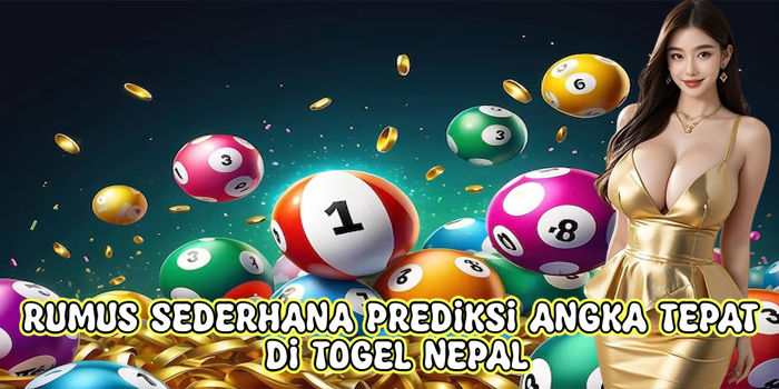 Rumus Sederhana Prediksi Angka Tepat Di Togel Nepal