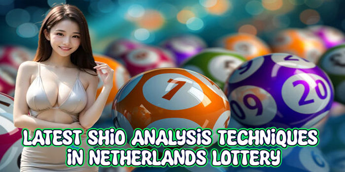 Latest Shio Analysis Techniques In Tee Netherlands Lottery