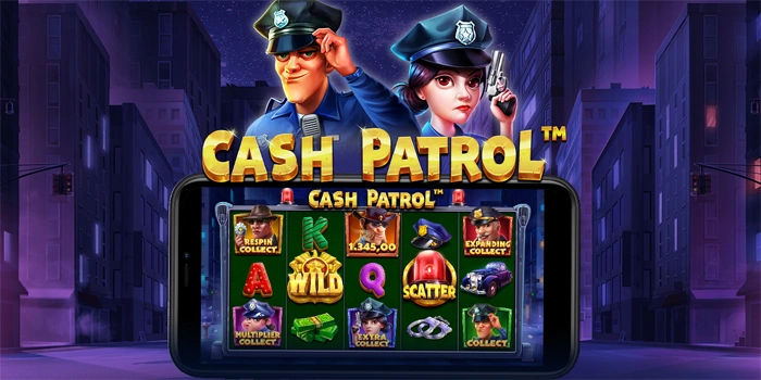 Cara Memanfaatkan Bonus Slot Cash Patrol Untuk Menang