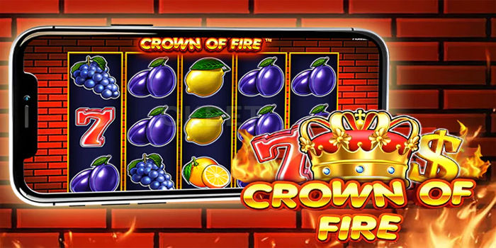 Tips For Disciplined Anti-Loss In Crown of Fire Slot