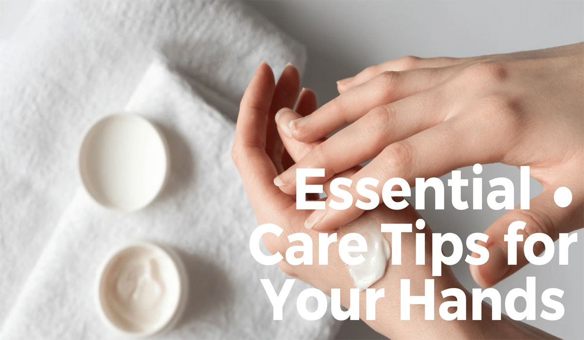 Essential Hand & Finger Care Tips For Every Season Essential Hand & Finger Care Tips For Every Season