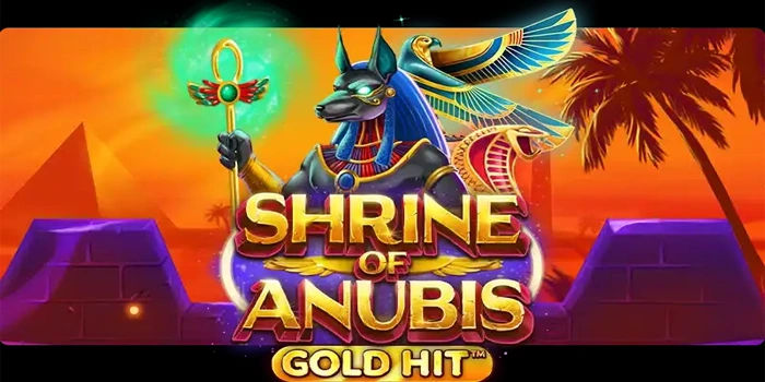 Tips Membaca Perubahan Pola Gacor Di Slot Shrine Of Anubis Gold Hit™