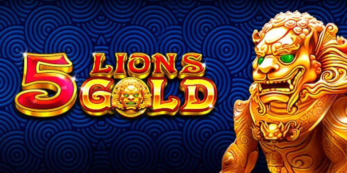 Panduan Lengkap Jackpot Hari Ini Di Slot 5 Lions Gold