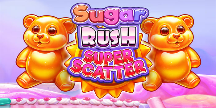 Strategi Jitu Raih Maxwin Di Slot Sugar Rush Super Scatter