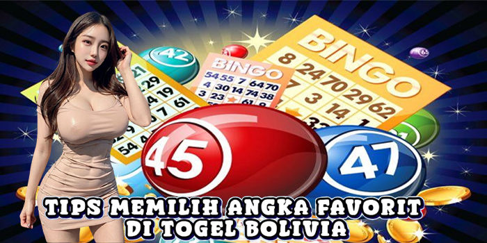 Tips Memilih Angka Favorit Di Togel Bolivia