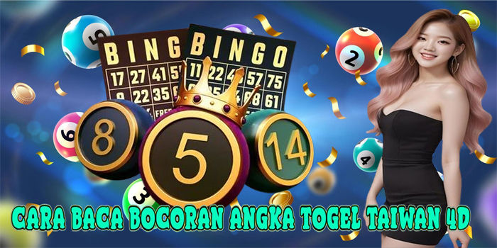Cara Baca Bocoran Angka Togel Taiwan 4D
