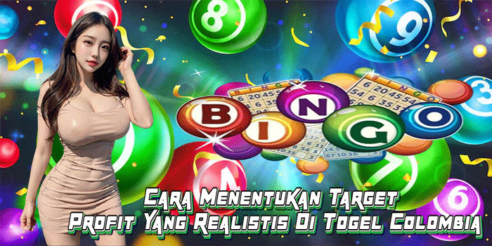 Cara Menentukan Target Profit Yang Realistis Di Togel Colombia