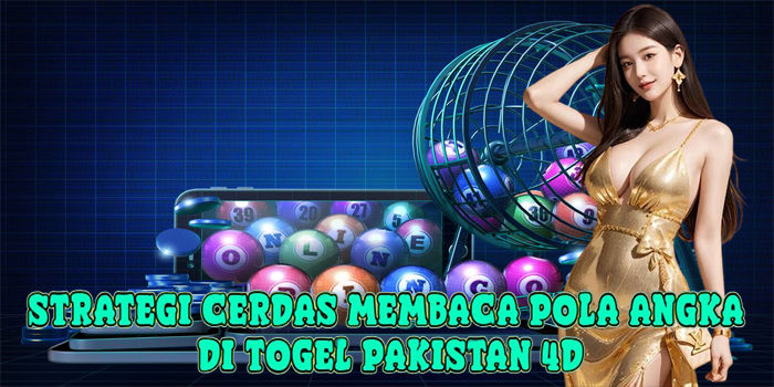 Strategi Cerdas Membaca Pola Angka Di Togel Pakistan 4D