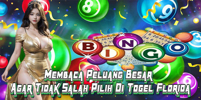Membaca Peluang Besar Agar Tidak Salah Pilih Di Togel Florida