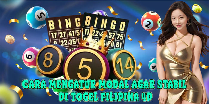 Cara Mengatur Modal Agar Stabil Di Togel Filipina 4D