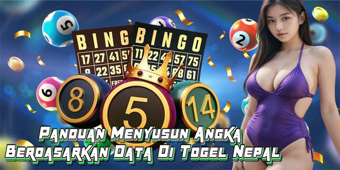 Panduan Menyusun Angka Berdasarkan Data Di Togel Nepal