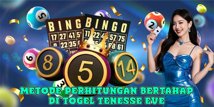 Metode Perhitungan Bertahap Di Togel Tenesse Eve 