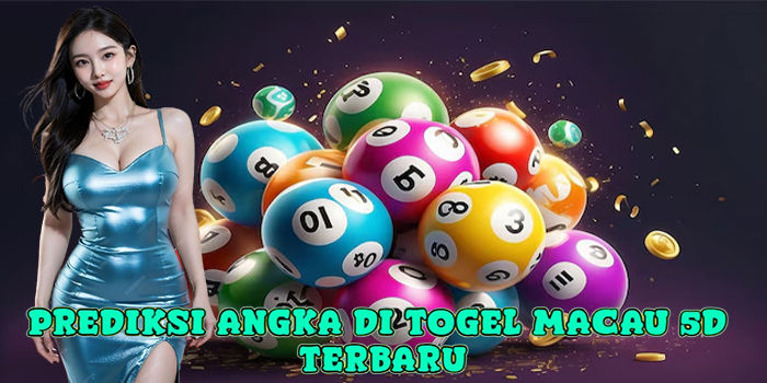 Prediksi Angka Di Togel Macau 5D Terbaru